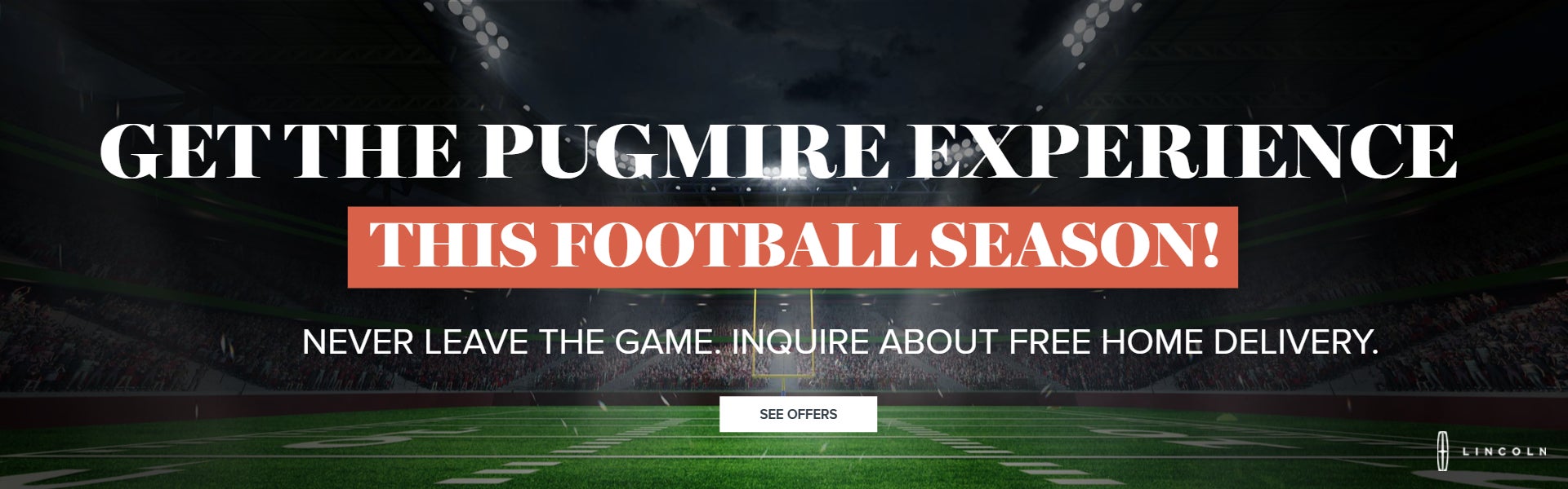 GET THE PUGMIRE EXPERIENCE THIS FOOTBALL SEASON!